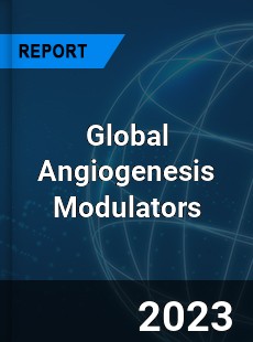 Global Angiogenesis Modulators Market