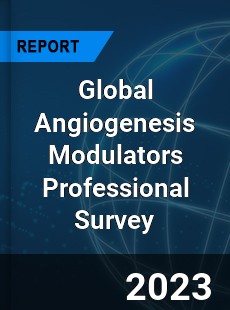 Global Angiogenesis Modulators Professional Survey Report