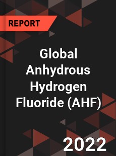 Global Anhydrous Hydrogen Fluoride Market