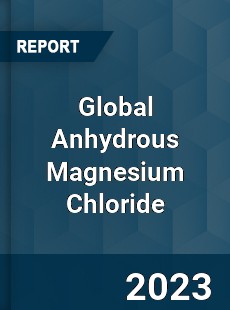 Global Anhydrous Magnesium Chloride Market