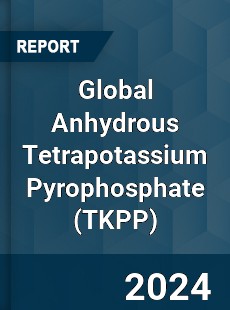 Global Anhydrous Tetrapotassium Pyrophosphate Industry