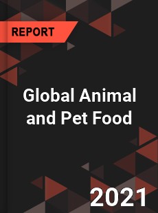 Global Animal and Pet Food Market