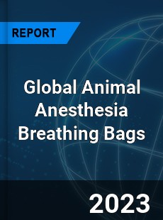 Global Animal Anesthesia Breathing Bags Industry