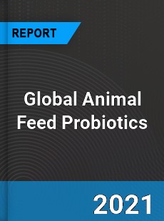 Global Animal Feed Probiotics Market