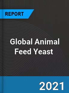 Global Animal Feed Yeast Market