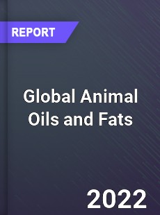 Global Animal Oils and Fats Market