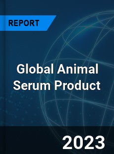 Global Animal Serum Product Industry