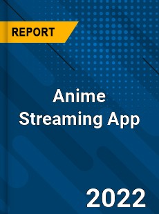 Global Anime Streaming App Market