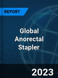 Global Anorectal Stapler Industry