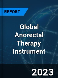 Global Anorectal Therapy Instrument Industry