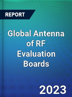 Global Antenna of RF Evaluation Boards Market