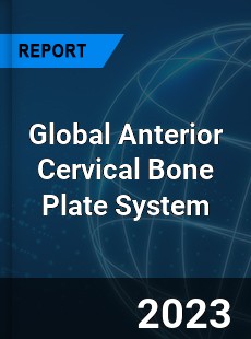 Global Anterior Cervical Bone Plate System Industry