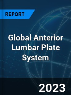 Global Anterior Lumbar Plate System Industry