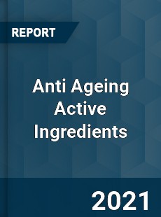 Global Anti Ageing Active Ingredients Professional Survey Report