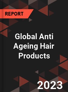 Global Anti Ageing Hair Products Market