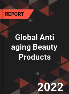 Global Anti aging Beauty Products Market