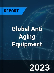 Global Anti Aging Equipment Industry