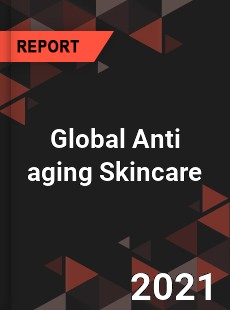 Global Anti aging Skincare Market