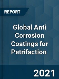 Global Anti Corrosion Coatings for Petrifaction Market