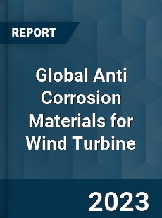 Global Anti Corrosion Materials for Wind Turbine Market