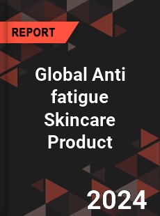 Global Anti fatigue Skincare Product Market