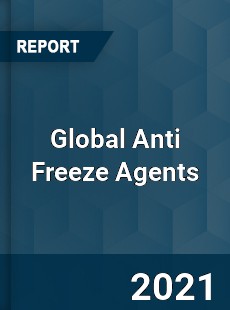 Global Anti Freeze Agents Market