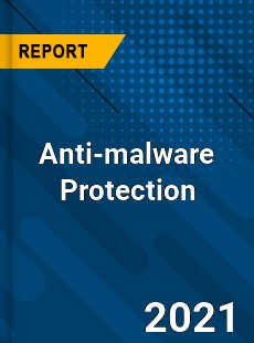 Global Anti malware Protection Market