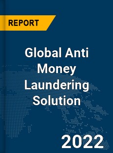 Global Anti Money Laundering Solution Market