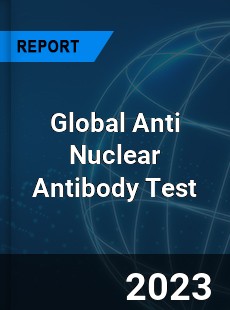 Global Anti Nuclear Antibody Test Market