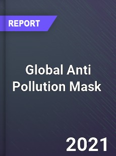 Global Anti Pollution Mask Market