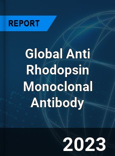 Global Anti Rhodopsin Monoclonal Antibody Industry