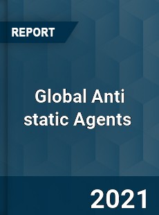 Global Anti static Agents Market