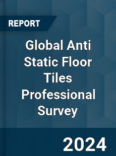 Global Anti Static Floor Tiles Professional Survey Report