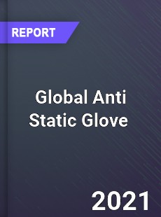 Global Anti Static Glove Market