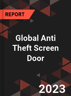 Global Anti Theft Screen Door Industry