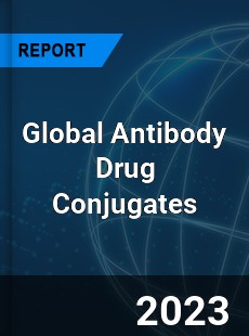 Global Antibody Drug Conjugates Market