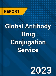 Global Antibody Drug Conjugation Service Industry