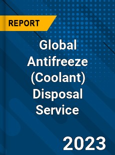 Global Antifreeze Disposal Service Industry