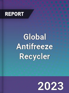 Global Antifreeze Recycler Industry