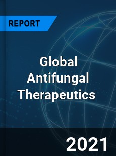 Global Antifungal Therapeutics Market