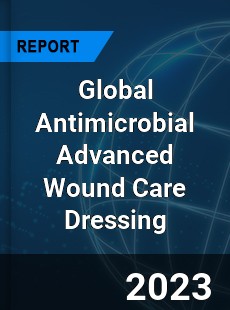 Global Antimicrobial Advanced Wound Care Dressing Market