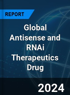 Global Antisense and RNAi Therapeutics Drug Industry