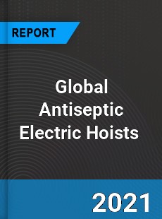 Global Antiseptic Electric Hoists Market