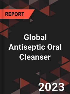 Global Antiseptic Oral Cleanser Industry