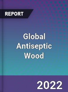 Global Antiseptic Wood Market