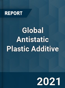 Global Antistatic Plastic Additive Market