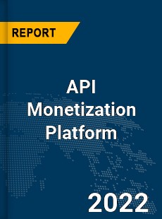 Global API Monetization Platform Industry