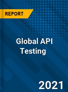 Global API Testing Market