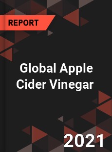 Global Apple Cider Vinegar Market