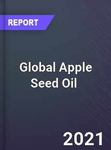 Global Apple Seed Oil Market